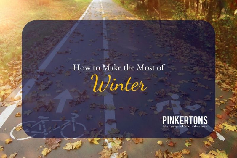 How to Make the Most of Winter (Instead of Hiding Under the Duvet)